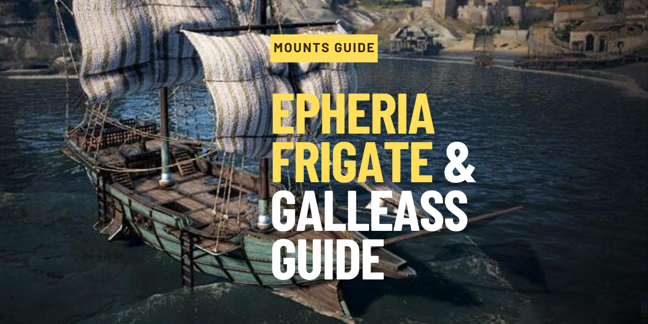 Epheria Frigate and Galleass Guide - BDFoundry