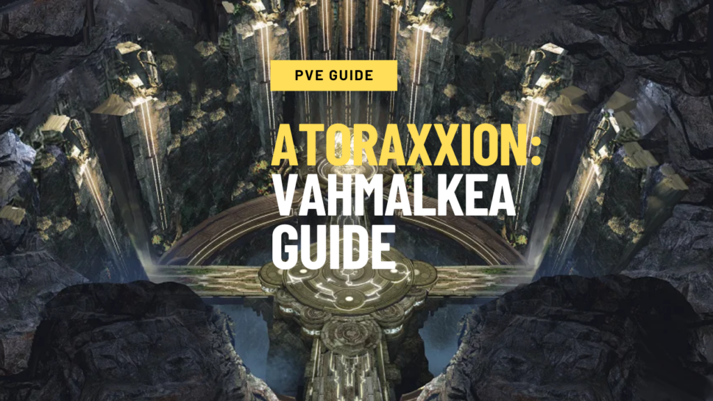 Atoraxxion Dungeon Guide: Vahmalkea