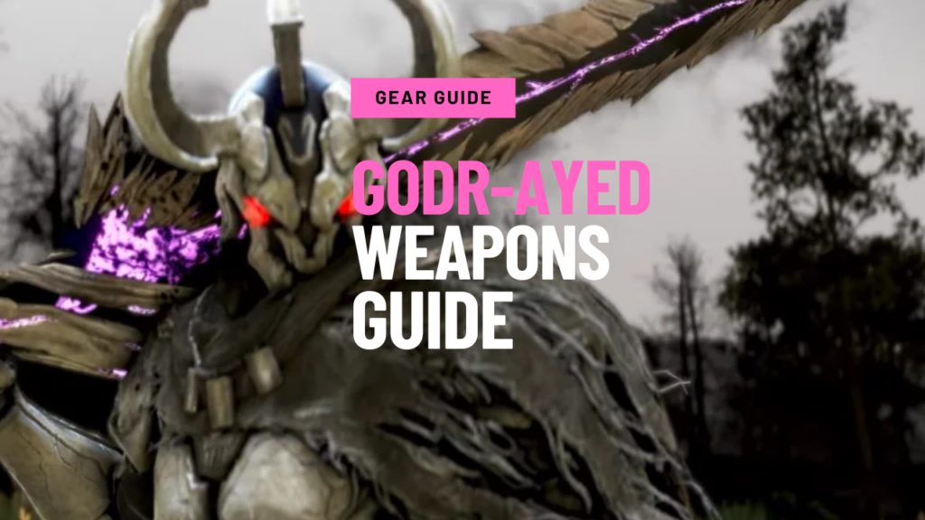 Godr-Ayed Weapons (Blackstar Alternative) Guide