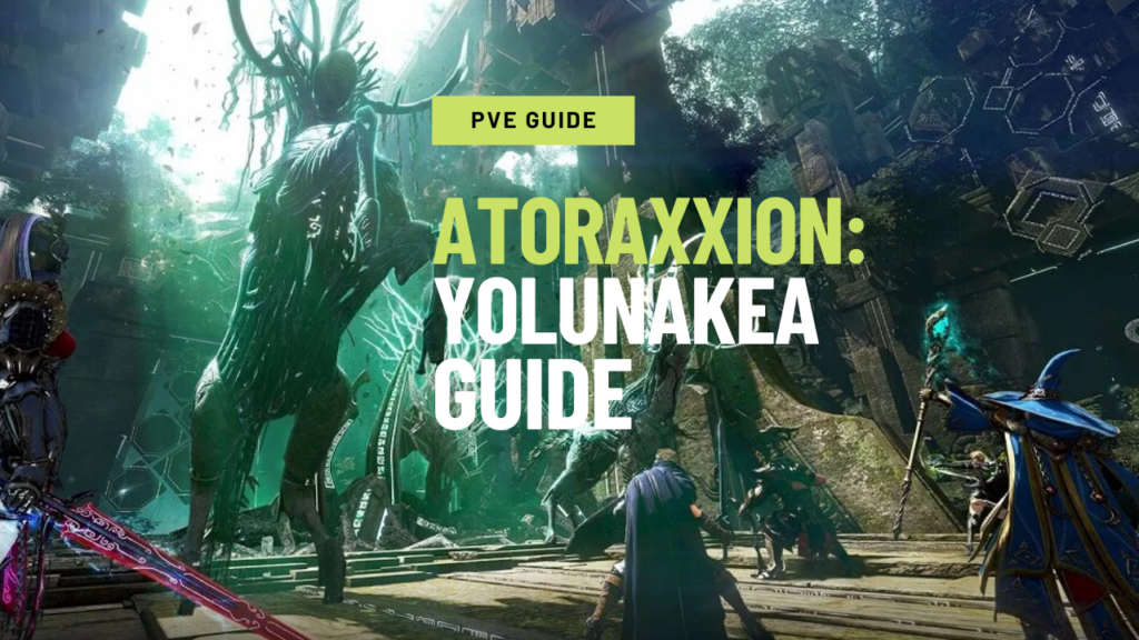 Atoraxxion Dungeon Guide: Yolunakea